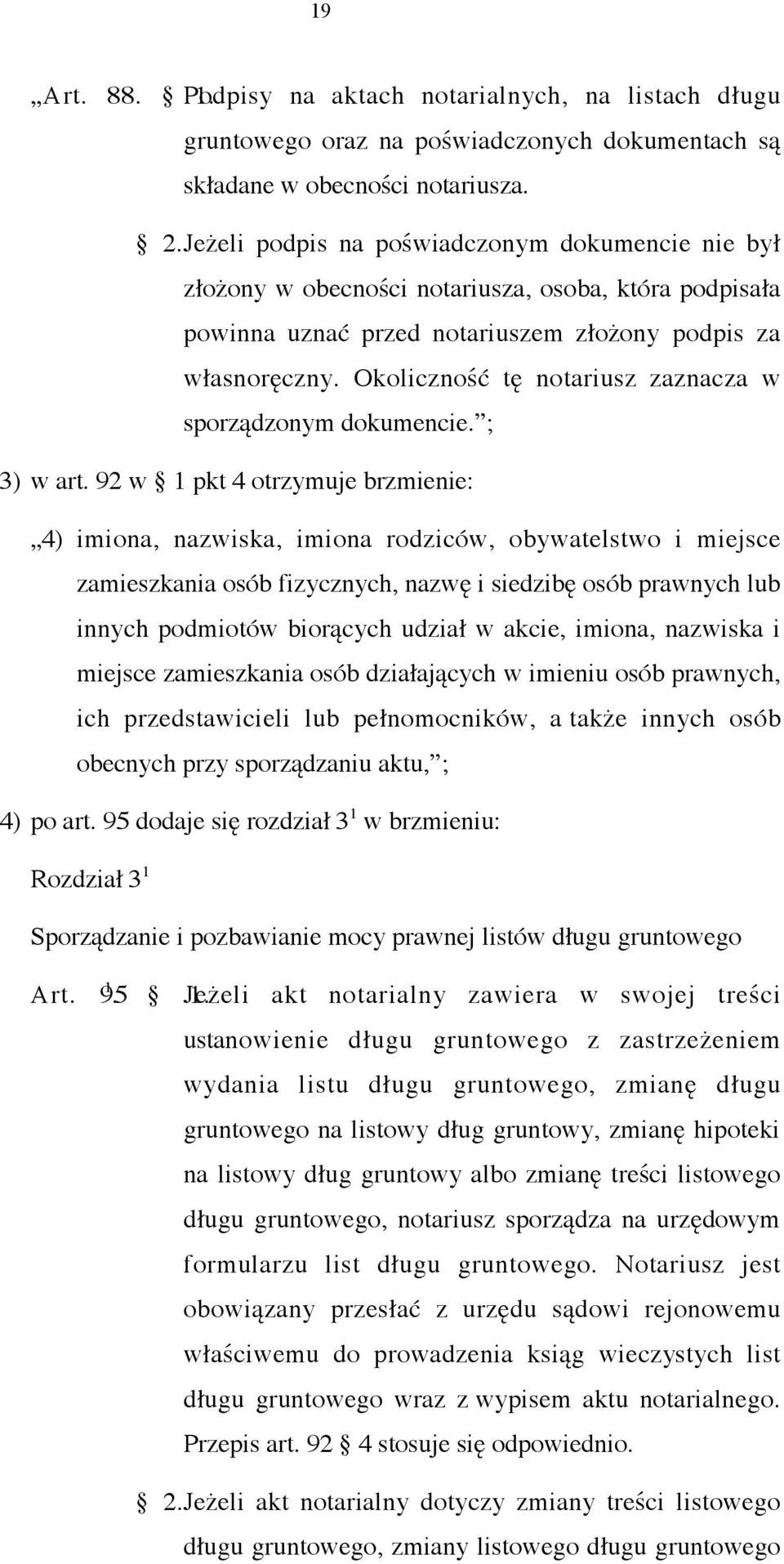 Okoliczność tę notariusz zaznacza w sporządzonym dokumencie. ; 3) w art.