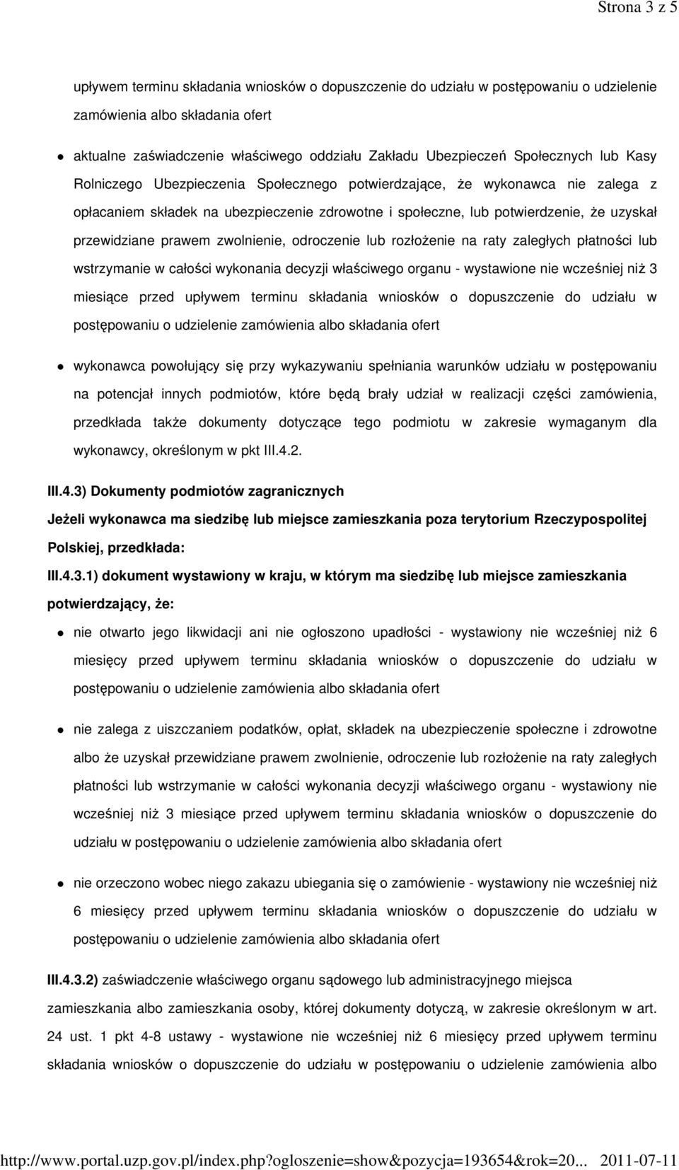 przewidziane prawem zwolnienie, odroczenie lub rozłożenie na raty zaległych płatności lub wstrzymanie w całości wykonania decyzji właściwego organu - wystawione nie wcześniej niż 3 miesiące przed