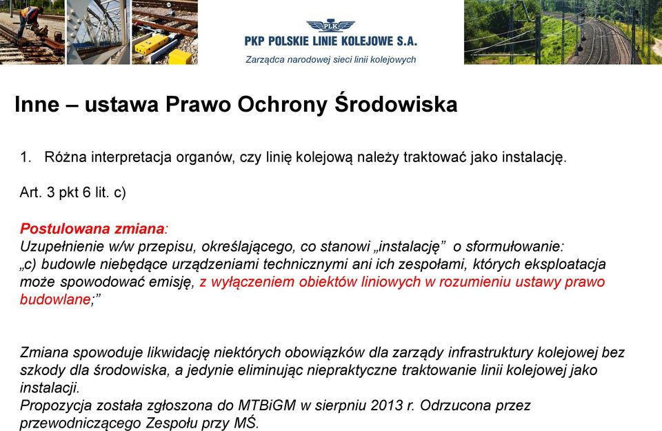 eksploatacja może spowodować emisję, z wyłączeniem obiektów liniowych w rozumieniu ustawy prawo budowlane; Zmiana spowoduje likwidację niektórych obowiązków dla zarządy
