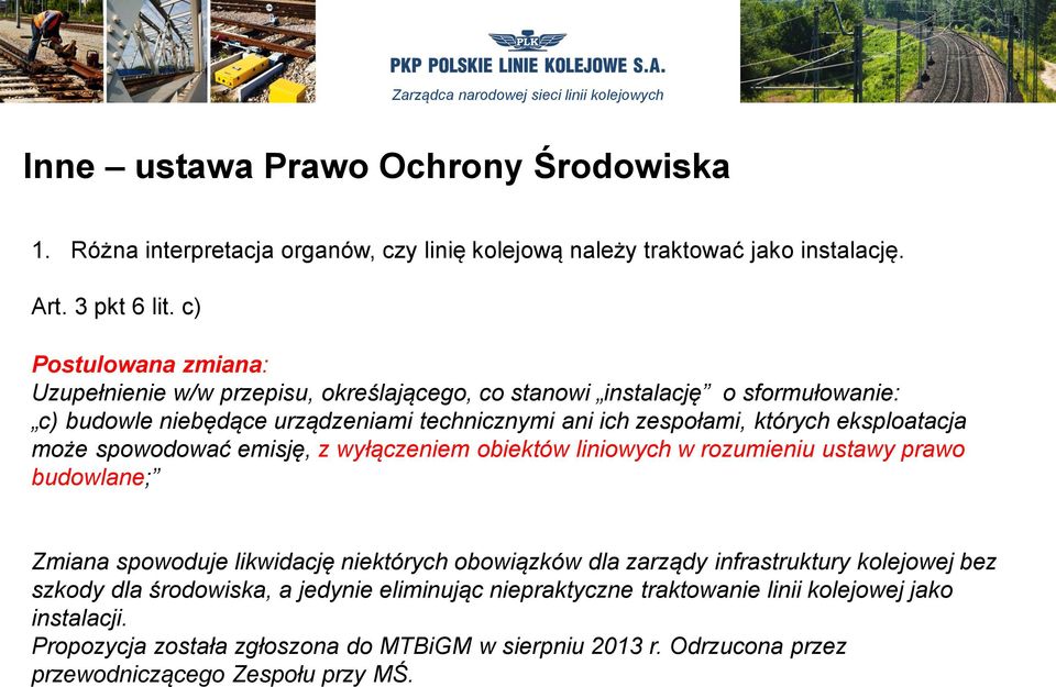 eksploatacja może spowodować emisję, z wyłączeniem obiektów liniowych w rozumieniu ustawy prawo budowlane; Zmiana spowoduje likwidację niektórych obowiązków dla zarządy