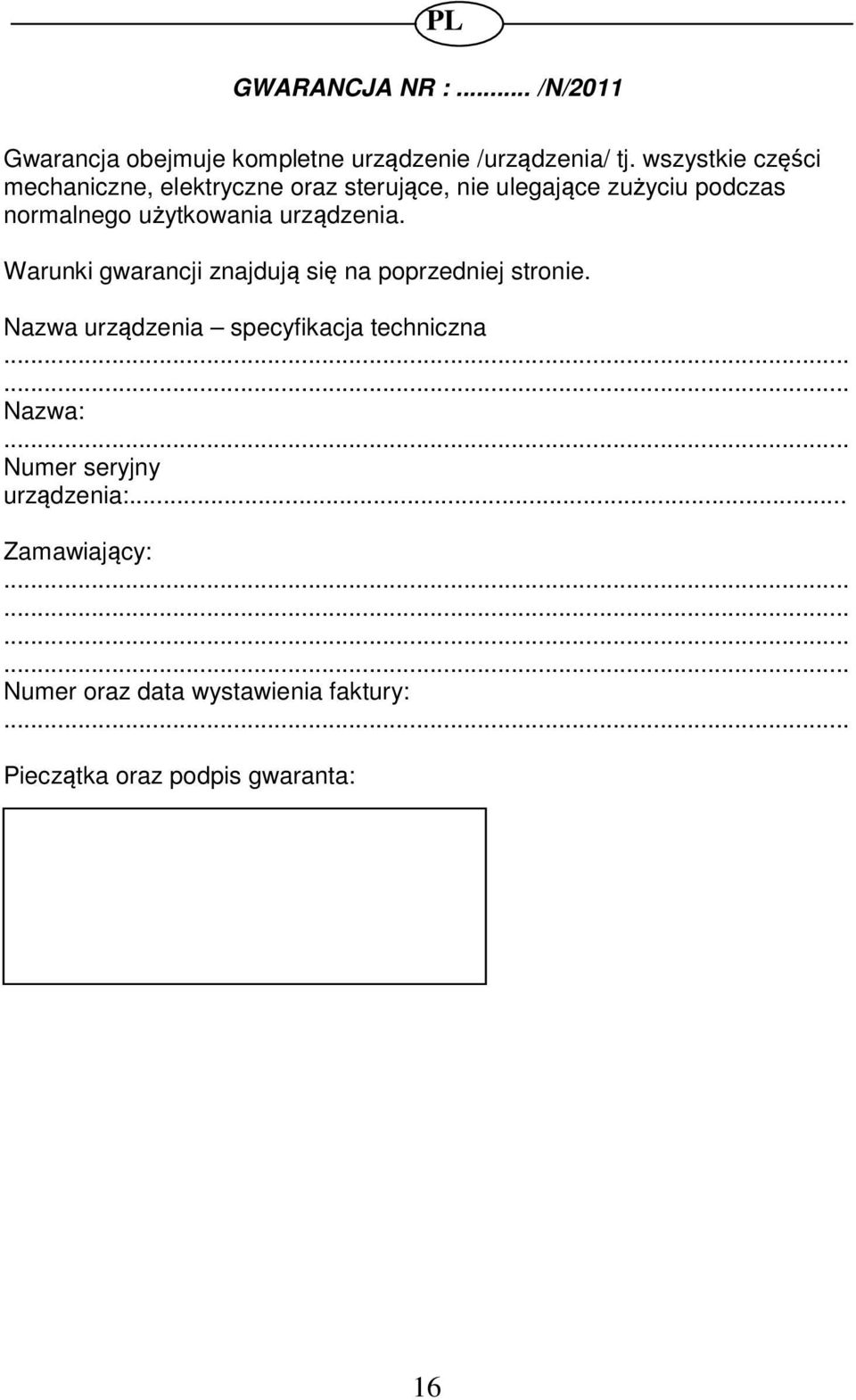 urządzenia. Warunki gwarancji znajdują się na poprzedniej stronie. Nazwa urządzenia specyfikacja techniczna.