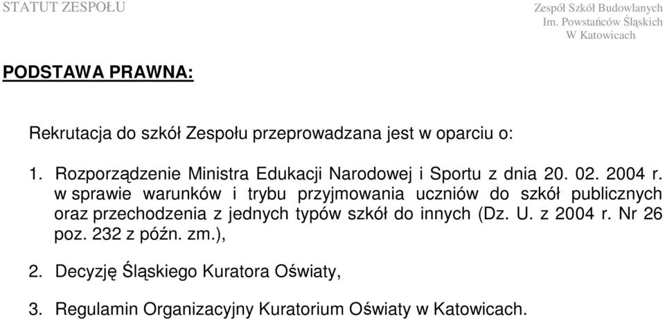 w sprawie warunków i trybu przyjmowania uczniów do szkół publicznych oraz przechodzenia z jednych typów
