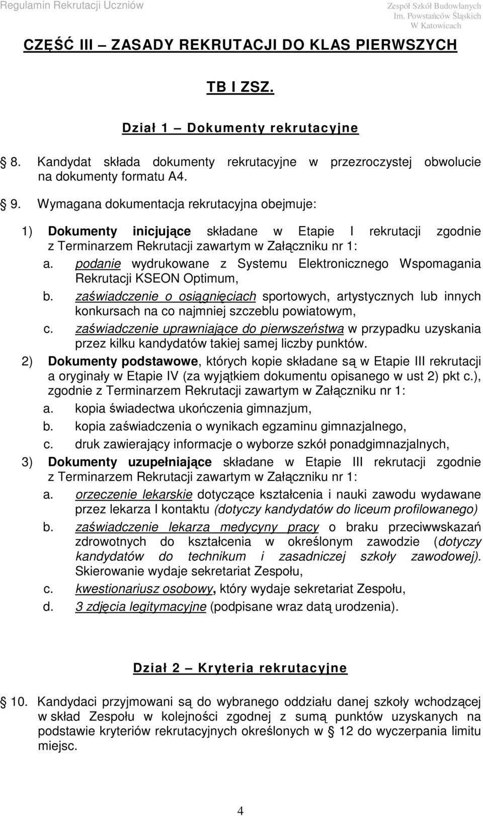 podanie wydrukowane z Systemu Elektronicznego Wspomagania Rekrutacji KSEON Optimum, b.