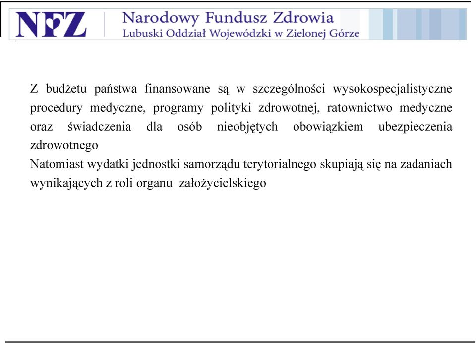 osób nieobjętych obowiązkiem ubezpieczenia zdrowotnego Natomiast wydatki jednostki