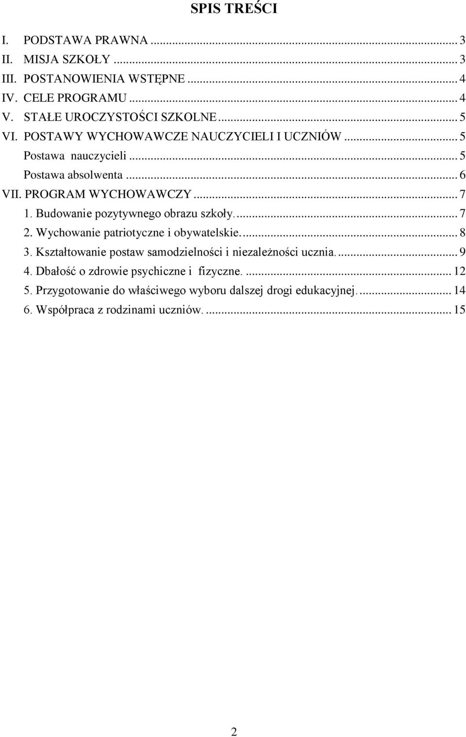Budowanie pozytywnego obrazu szkoły.... 7 2. Wychowanie patriotyczne i obywatelskie.... 8 3.
