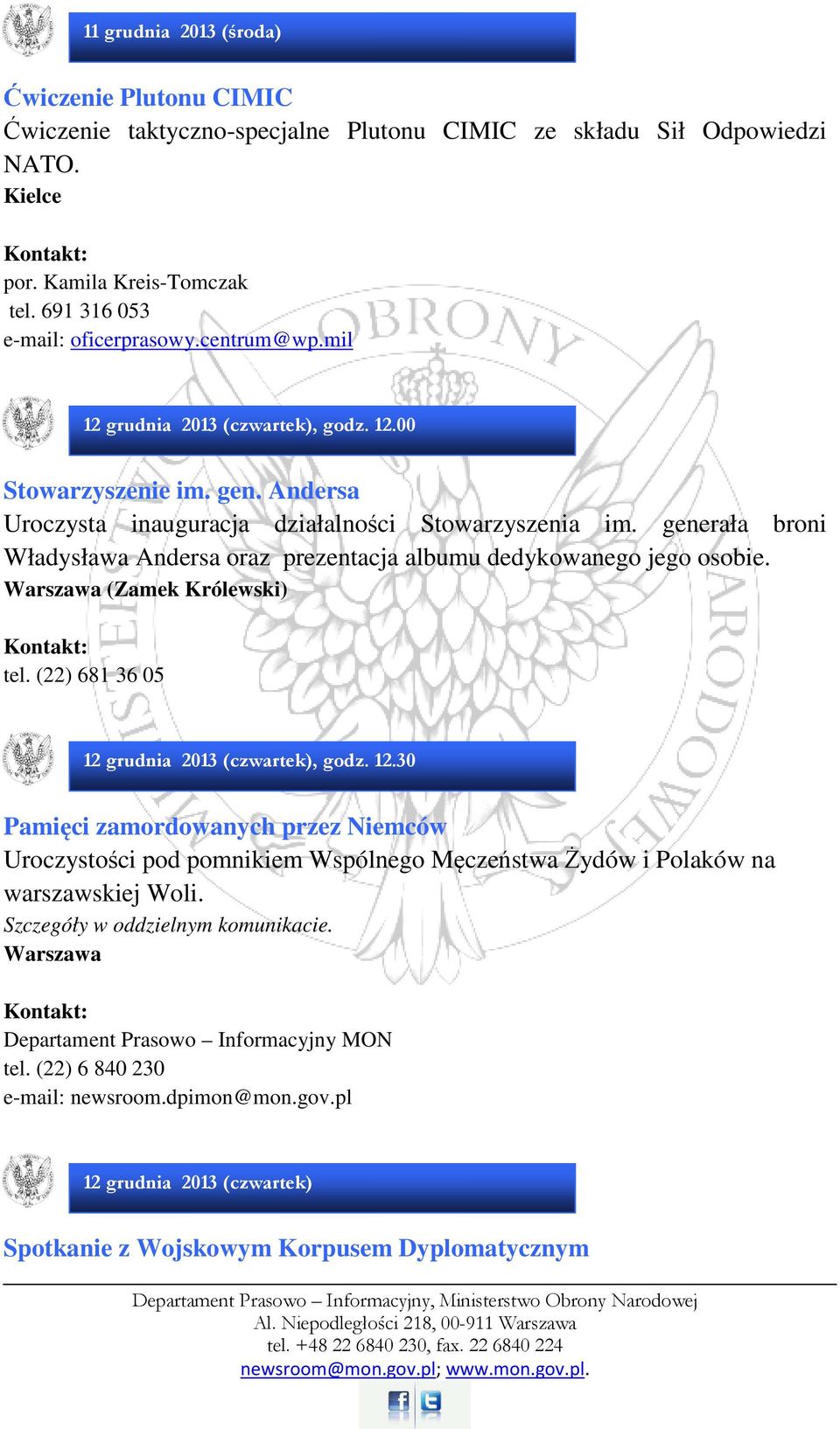 generała broni Władysława Andersa oraz prezentacja albumu dedykowanego jego osobie. Warszawa (Zamek Królewski) tel. (22) 681 36 05 12 