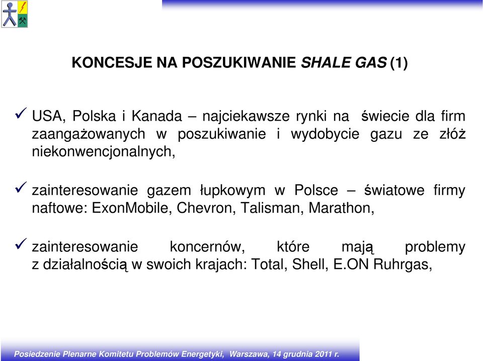 gazem łupkowym w Polsce światowe firmy naftowe: ExonMobile, Chevron, Talisman, Marathon,