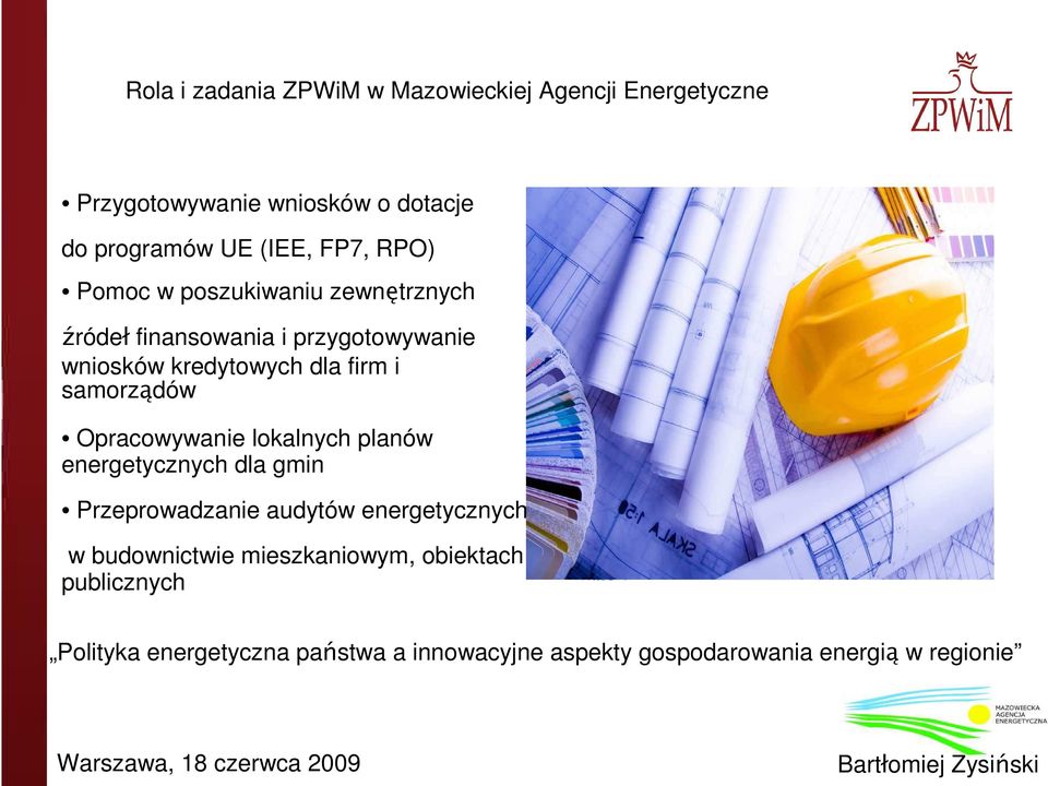 kredytowych dla firm i samorządów Opracowywanie lokalnych planów energetycznych