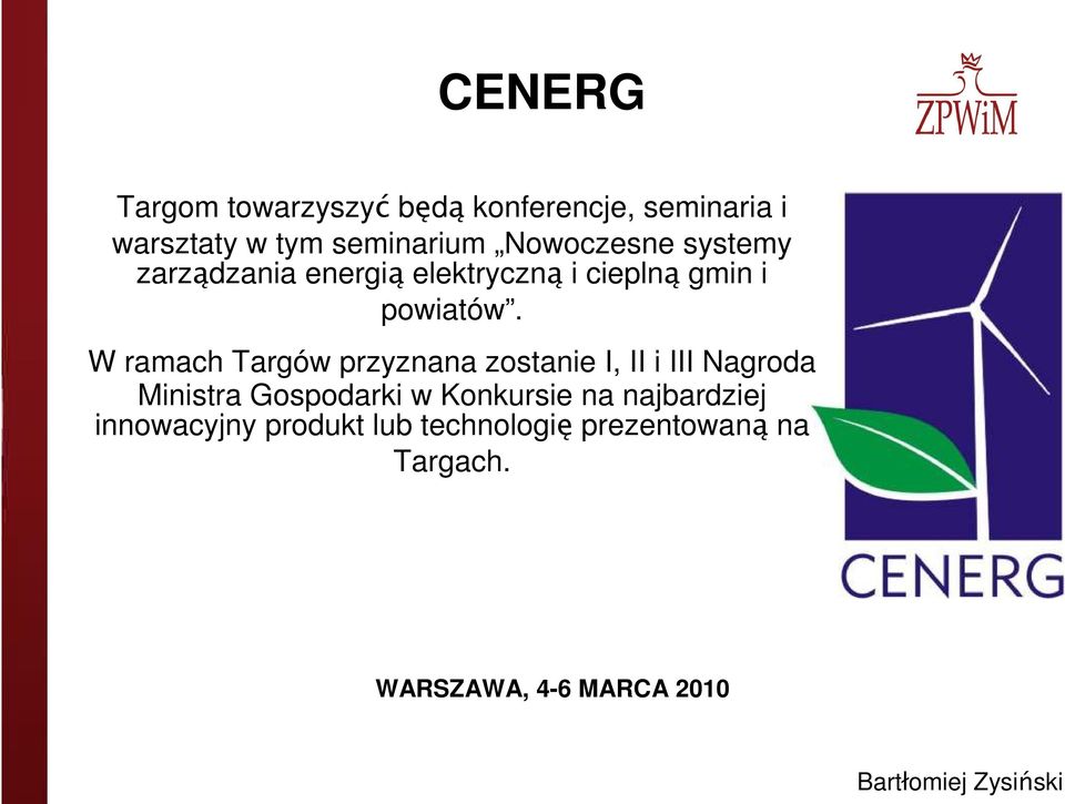 W ramach Targów przyznana zostanie I, II i III Nagroda Ministra Gospodarki w Konkursie