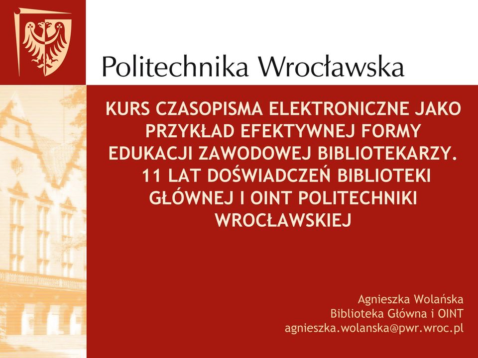 11 LAT DOŚWIADCZEŃ BIBLIOTEKI GŁÓWNEJ I OINT POLITECHNIKI