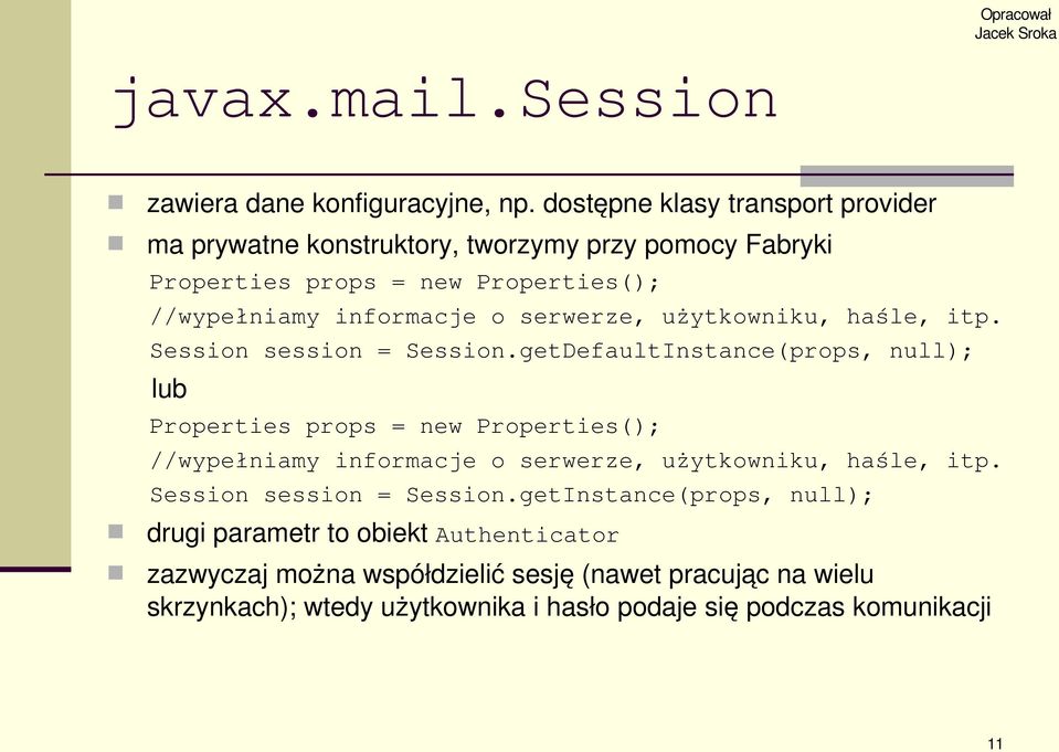 serwerze, użytkowniku, haśle, itp. Session session = Session.