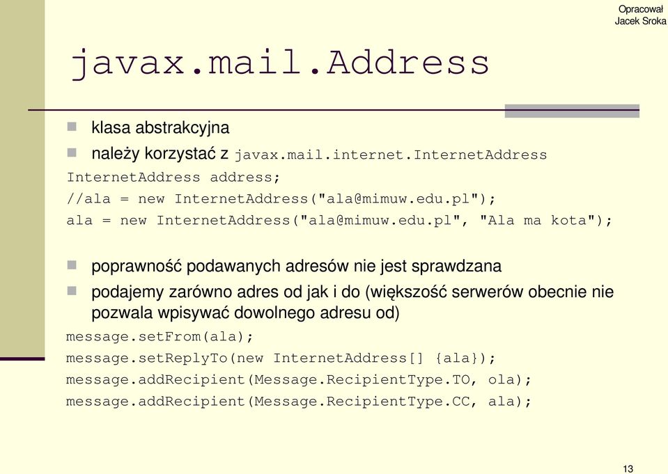 pl"); ala = new InternetAddress("ala@mimuw.edu.