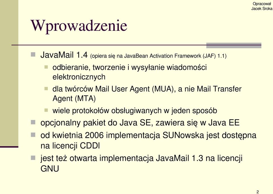 Transfer Agent (MTA) wiele protokołów obsługiwanych w jeden sposób opcjonalny pakiet do Java SE, zawiera się