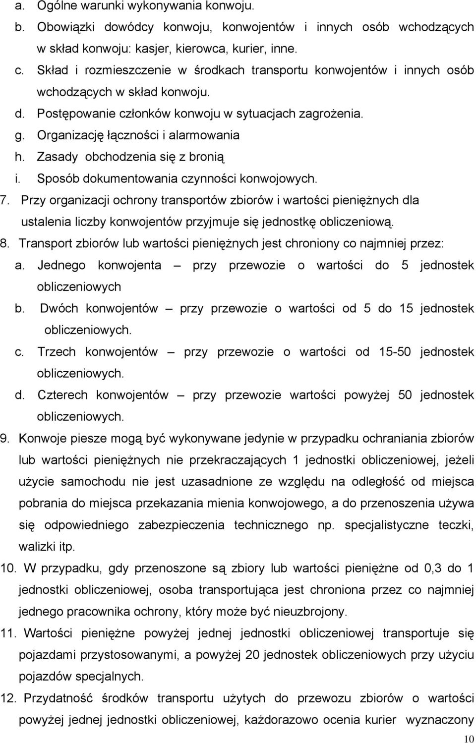 Zasady obchodzenia się z bronią i. Sposób dokumentowania czynności konwojowych. 7.