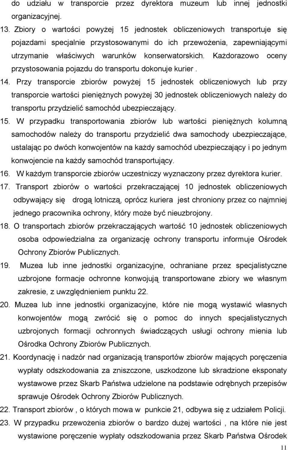Każdorazowo oceny przystosowania pojazdu do transportu dokonuje kurier. 14.