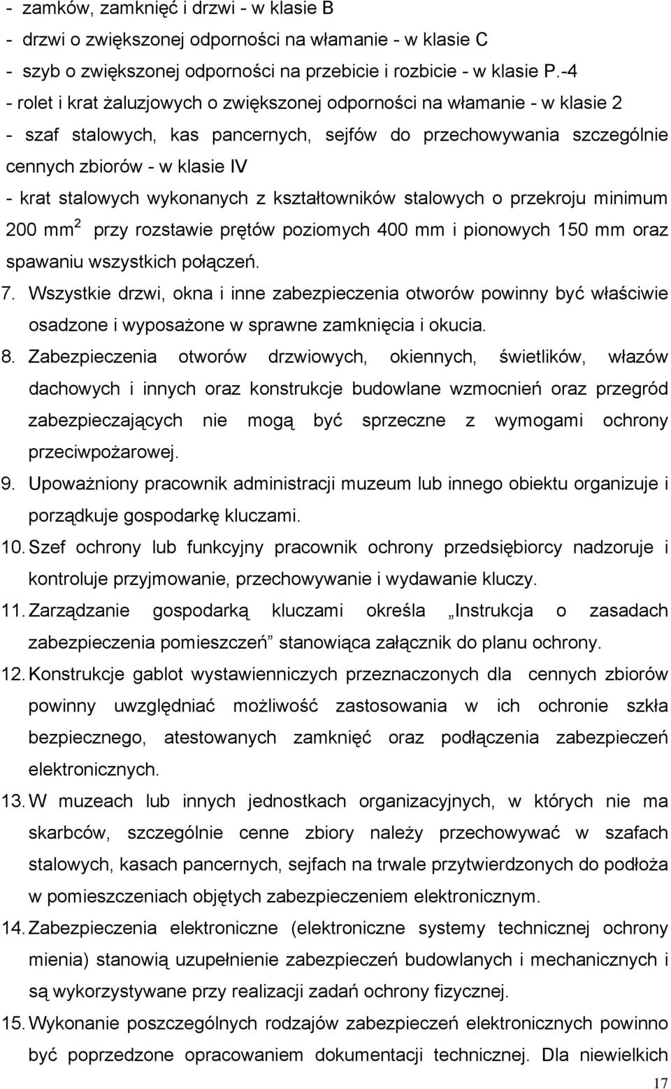 wykonanych z kształtowników stalowych o przekroju minimum 200 mm 2 przy rozstawie prętów poziomych 400 mm i pionowych 150 mm oraz spawaniu wszystkich połączeń. 7.