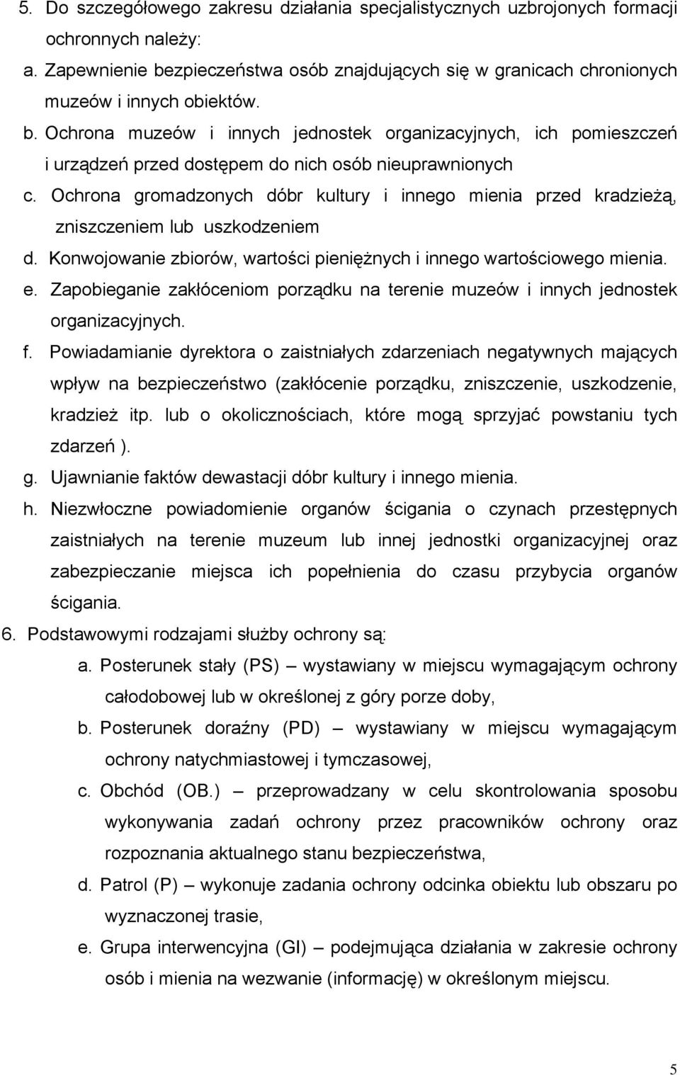 Ochrona muzeów i innych jednostek organizacyjnych, ich pomieszczeń i urządzeń przed dostępem do nich osób nieuprawnionych c.