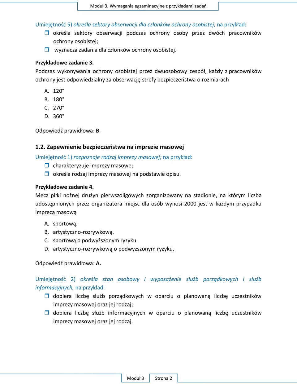 pracowników ochrony osobistej; wyznacza zadania dla członków ochrony osobistej. Przykładowe zadanie 3.
