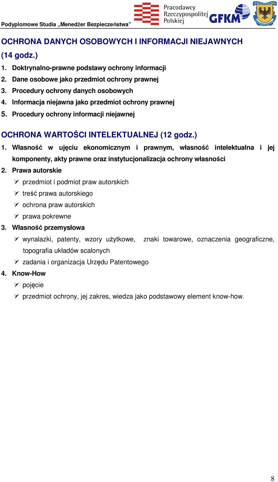 Własność w ujęciu ekonomicznym i prawnym, własność intelektualna i jej komponenty, akty prawne oraz instytucjonalizacja ochrony własności 2.