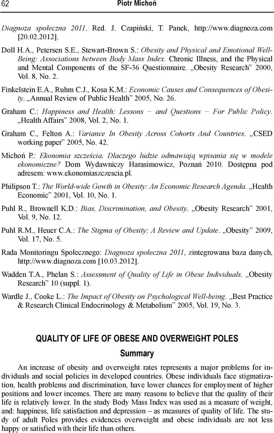 8, No. 2. Finkelstein E.A., Ruhm C.J., Kosa K.M.: Economic Causes and Consequences of Obesity. Annual Review of Public Health 2005, No. 26. Graham C.