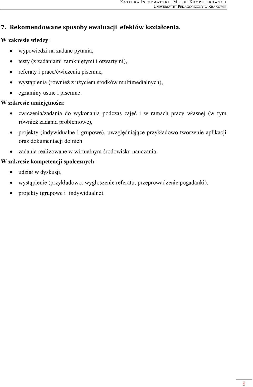 multimedialnych), egzaminy ustne i pisemne.