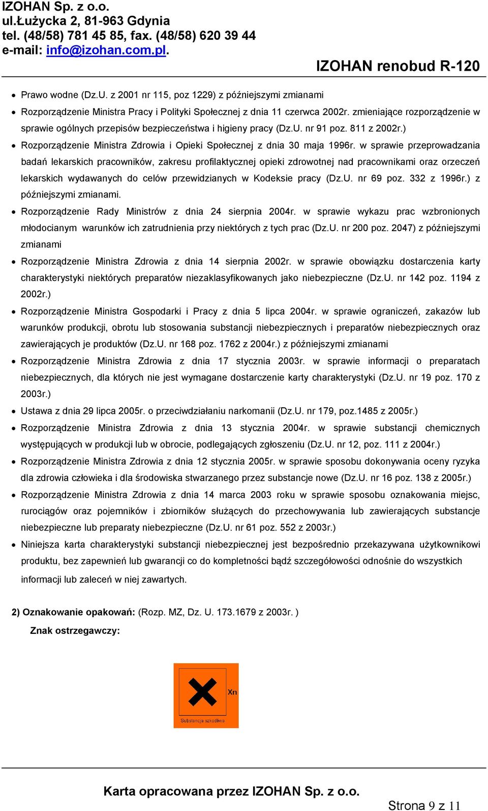 w sprawie przeprowadzania badań lekarskich pracowników, zakresu profilaktycznej opieki zdrowotnej nad pracownikami oraz orzeczeń lekarskich wydawanych do celów przewidzianych w Kodeksie pracy (Dz.U.