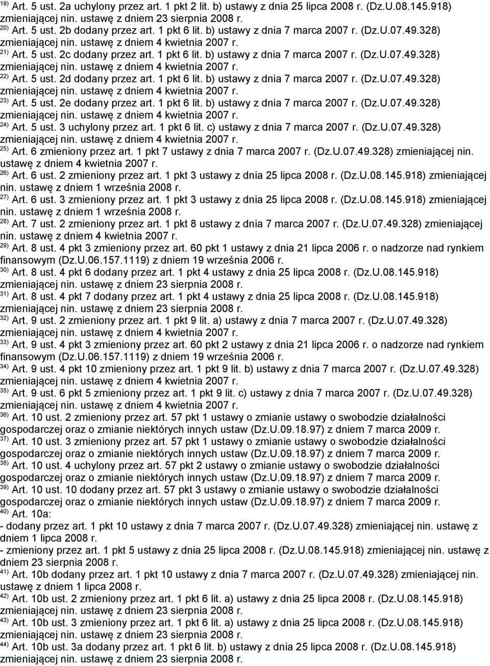 5 ust. 2e dodany przez art. 1 pkt 6 lit. b) ustawy z dnia 7 marca 2007 r. (Dz.U.07.49.328) 24) Art. 5 ust. 3 uchylony przez art. 1 pkt 6 lit. c) ustawy z dnia 7 marca 2007 r. (Dz.U.07.49.328) 25) Art.