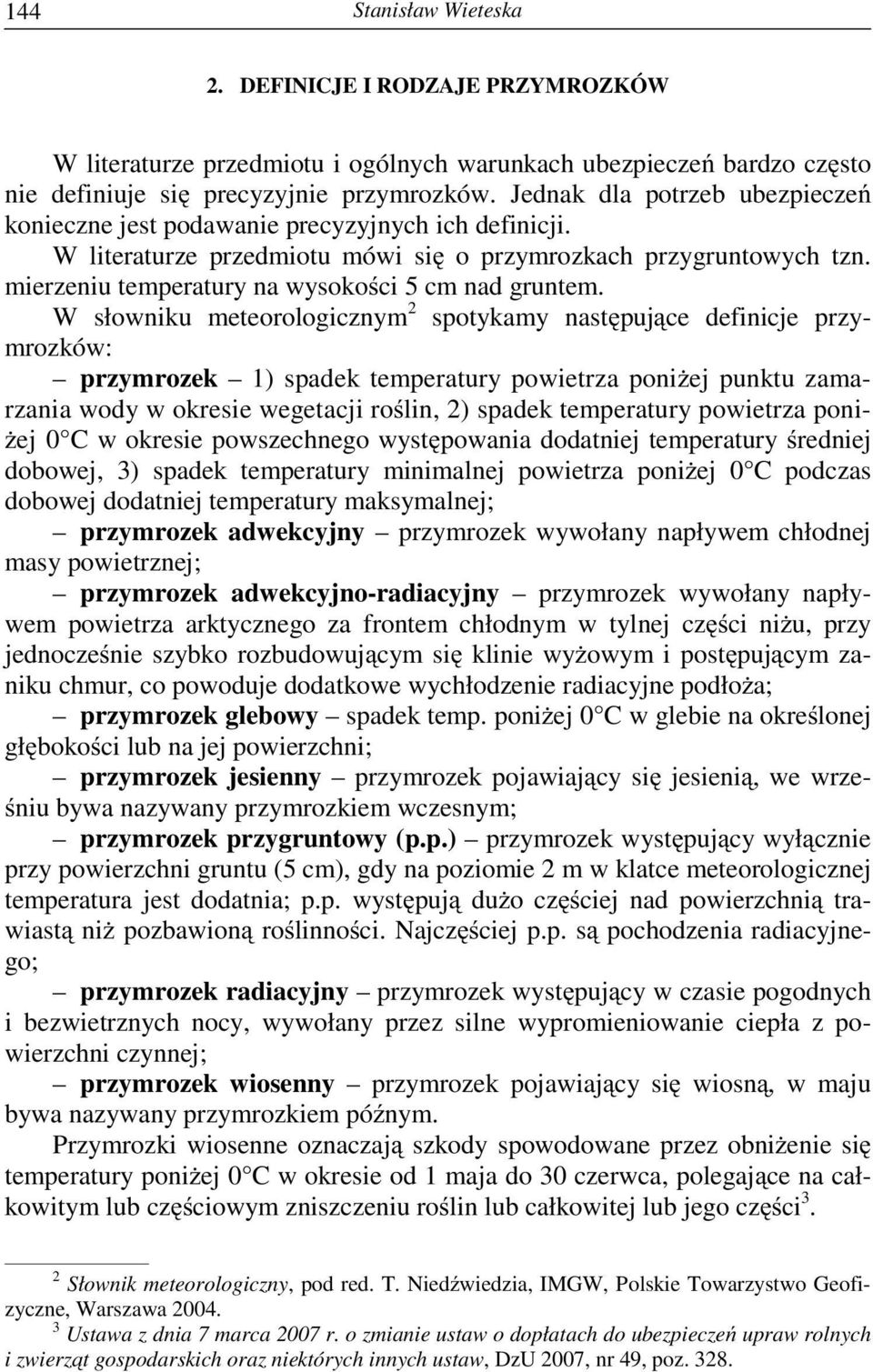 mierzeniu temperatury na wysokości 5 cm nad gruntem.