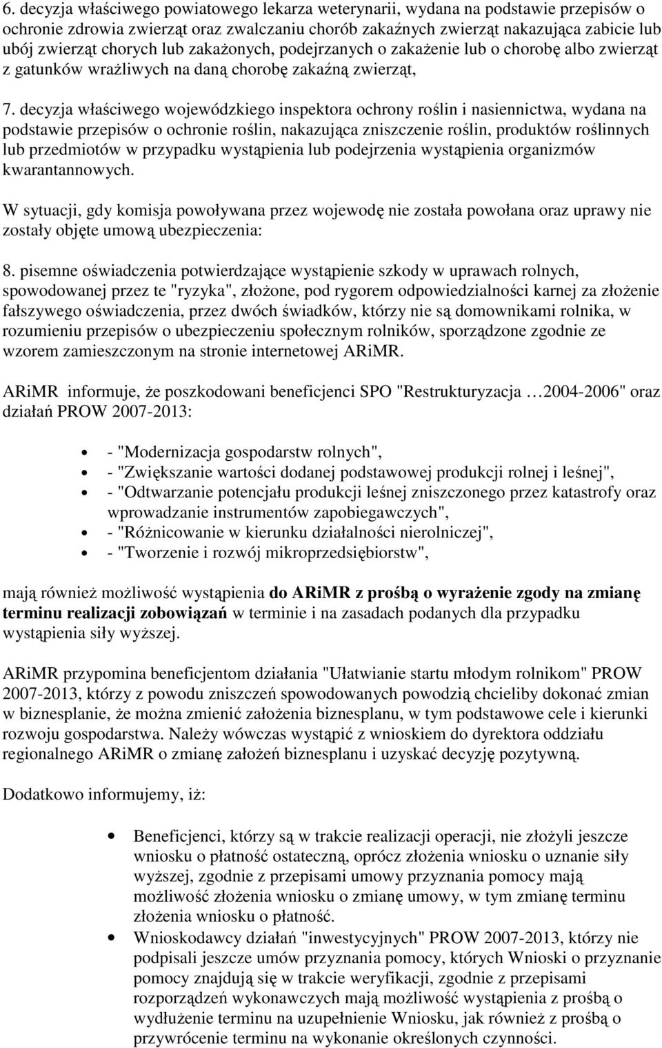 decyzja właściwego wojewódzkiego inspektora ochrony roślin i nasiennictwa, wydana na podstawie przepisów o ochronie roślin, nakazująca zniszczenie roślin, produktów roślinnych lub przedmiotów w