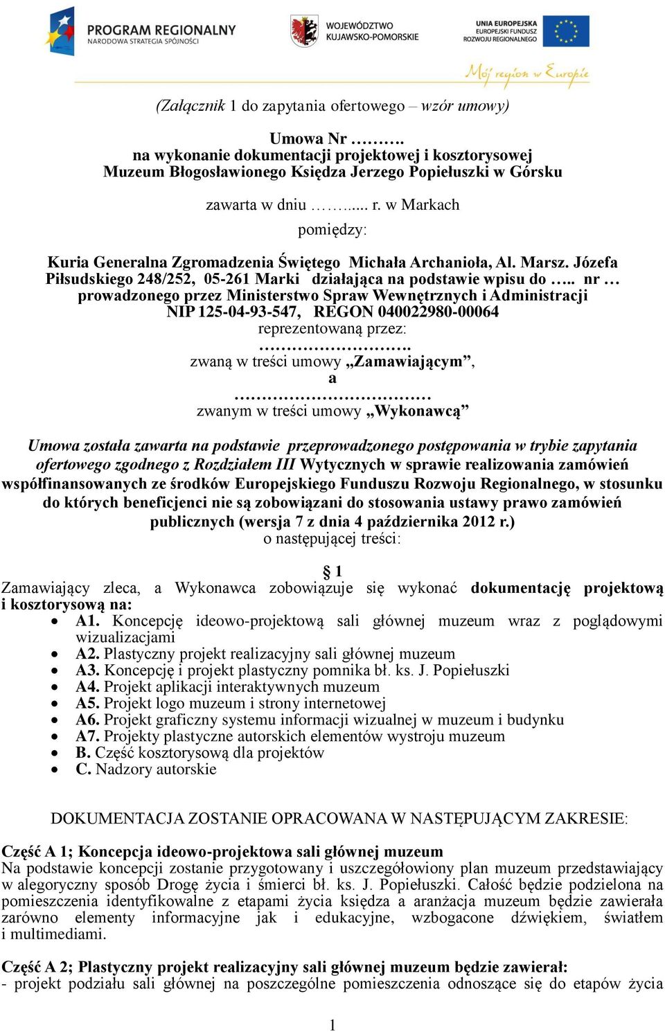 . nr prowadzonego przez Ministerstwo Spraw Wewnętrznych i Administracji NIP 125-04-93-547, REGON 040022980-00064 reprezentowaną przez:.