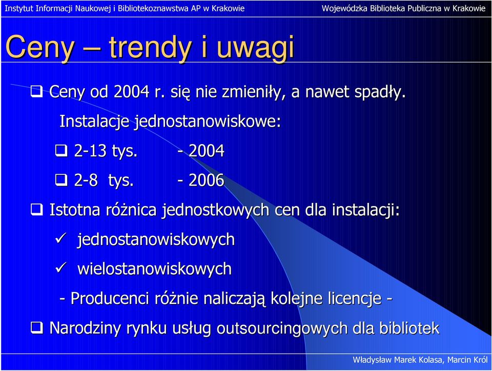 - 2006 Istotna róŝnica jednostkowych cen dla instalacji: jednostanowiskowych