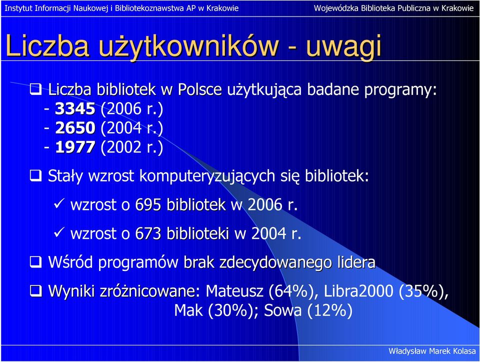 ) Stały wzrost komputeryzujących się bibliotek: wzrost o 695 bibliotek w 2006 r.