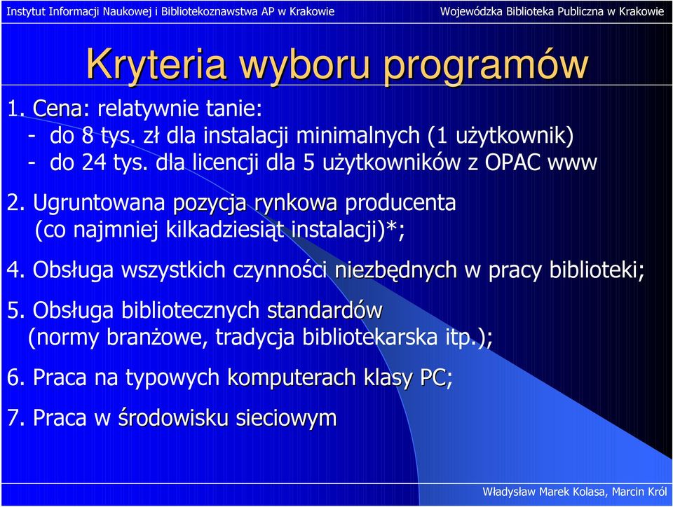 Ugruntowana pozycja rynkowa producenta (co najmniej kilkadziesiąt instalacji)*; 4.