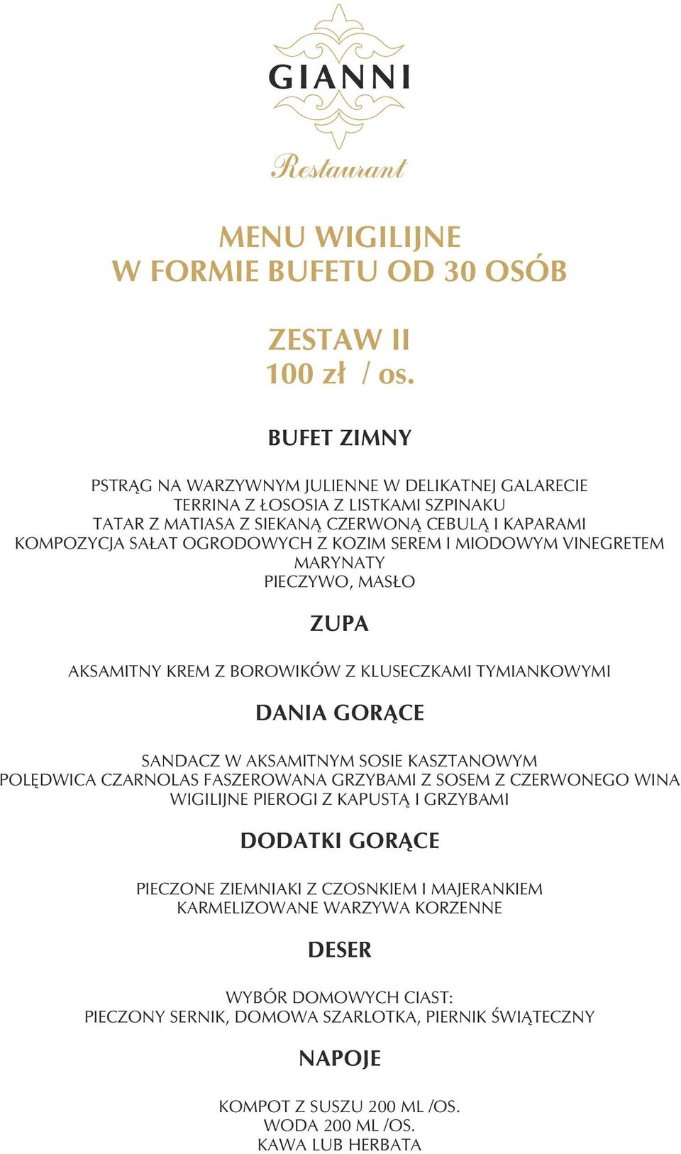 OGRODOWYCH Z KOZIM SEREM I MIODOWYM VINEGRETEM MARYNATY PIECZYWO, MASŁO AKSAMITNY KREM Z BOROWIKÓW Z KLUSECZKAMI TYMIANKOWYMI DANIA GORĄCE SANDACZ W AKSAMITNYM SOSIE