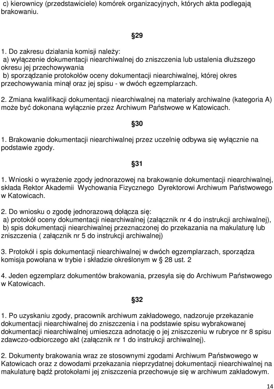 niearchiwalnej, której okres przechowywania minął oraz jej spisu - w dwóch egzemplarzach. 29 2.
