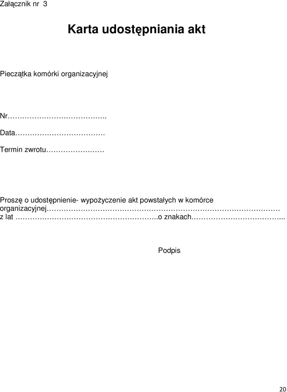 Termin zwrotu Proszę o udostępnienie- wypożyczenie
