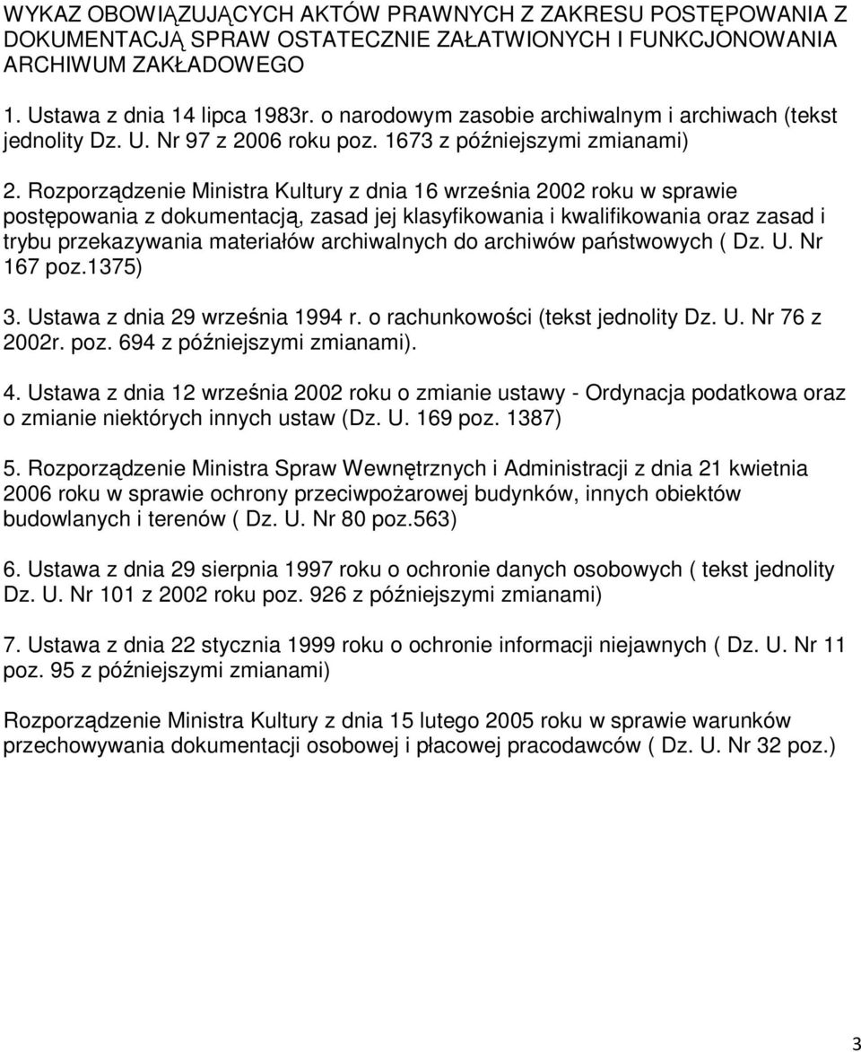 Rozporządzenie Ministra Kultury z dnia 16 września 2002 roku w sprawie postępowania z dokumentacją, zasad jej klasyfikowania i kwalifikowania oraz zasad i trybu przekazywania materiałów archiwalnych