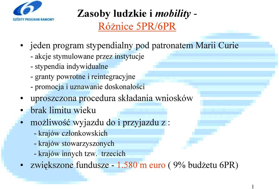 uproszczona procedura składania wniosków brak limitu wieku możliwość wyjazdu do i przyjazdu z : -krajów