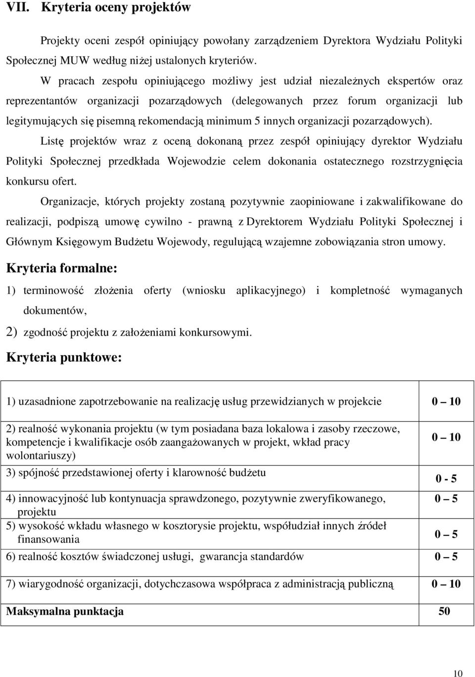 rekomendacją minimum 5 innych organizacji pozarządowych).