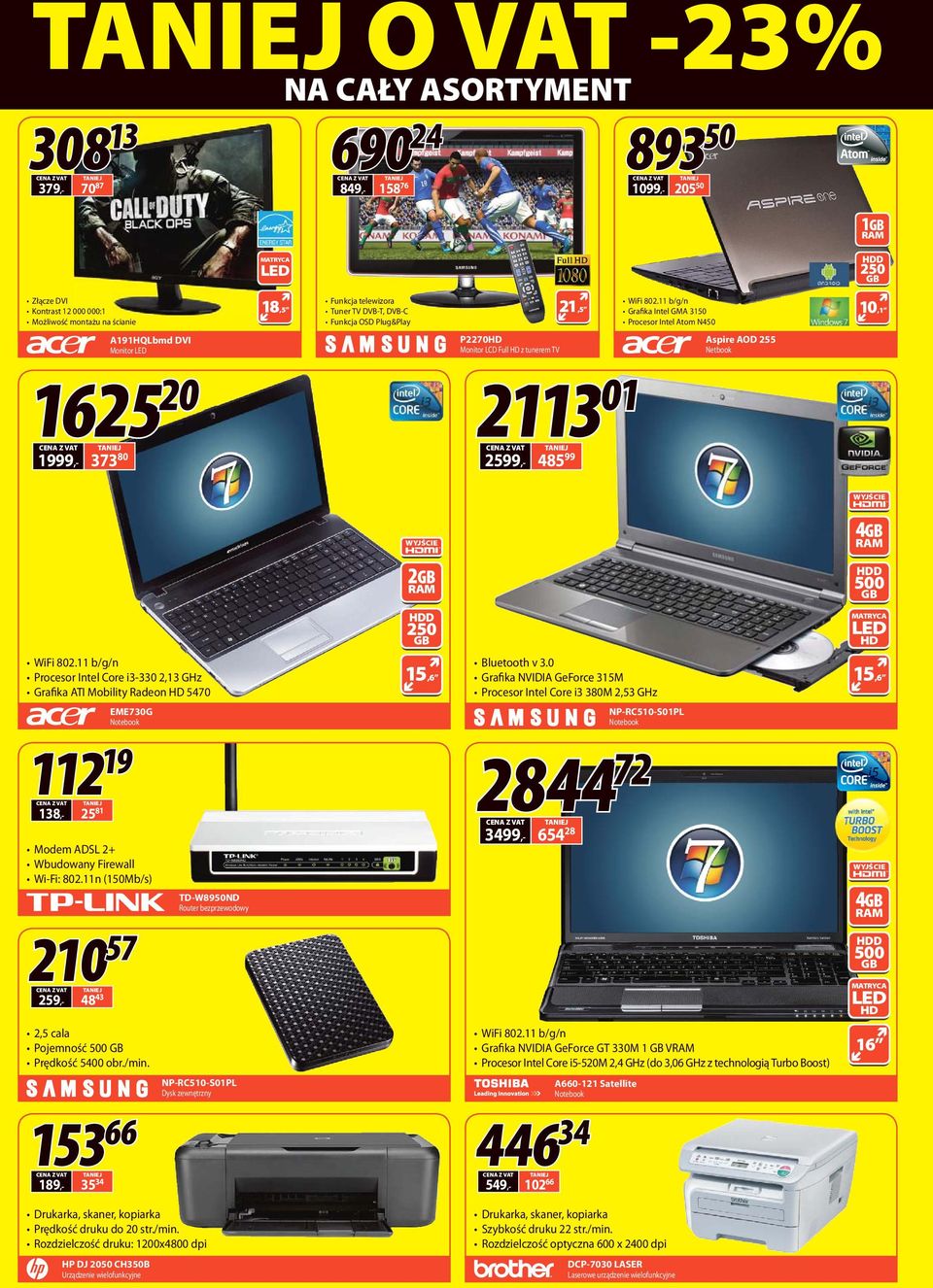 11 b/g/n Grafika Intel GM 3150 Procesor Intel tom N450 10,1 191HQLbmd DVI Monitor LED P2270HD Monitor LCD Full HD z tunerem TV spire OD 255 Netbook 1625 20 2599,- 1999,- 373 80 2113 01 485 99 4 RM
