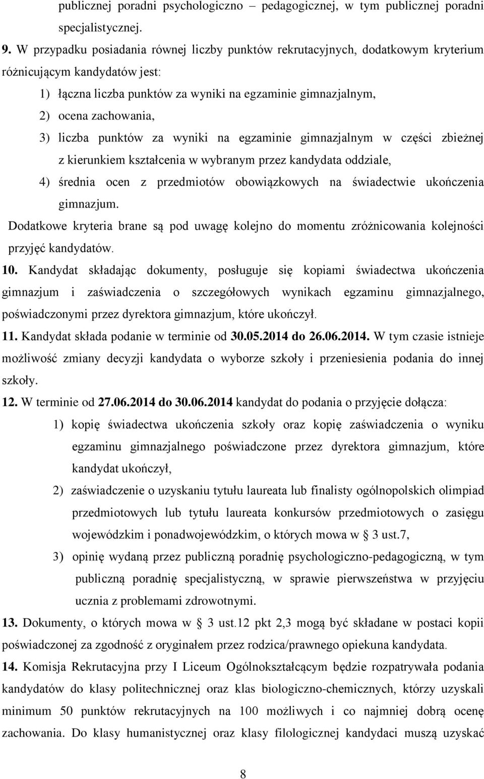 liczba punktów za wyniki na egzaminie gimnazjalnym w części zbieżnej z kierunkiem kształcenia w wybranym przez kandydata oddziale, 4) średnia ocen z przedmiotów obowiązkowych na świadectwie