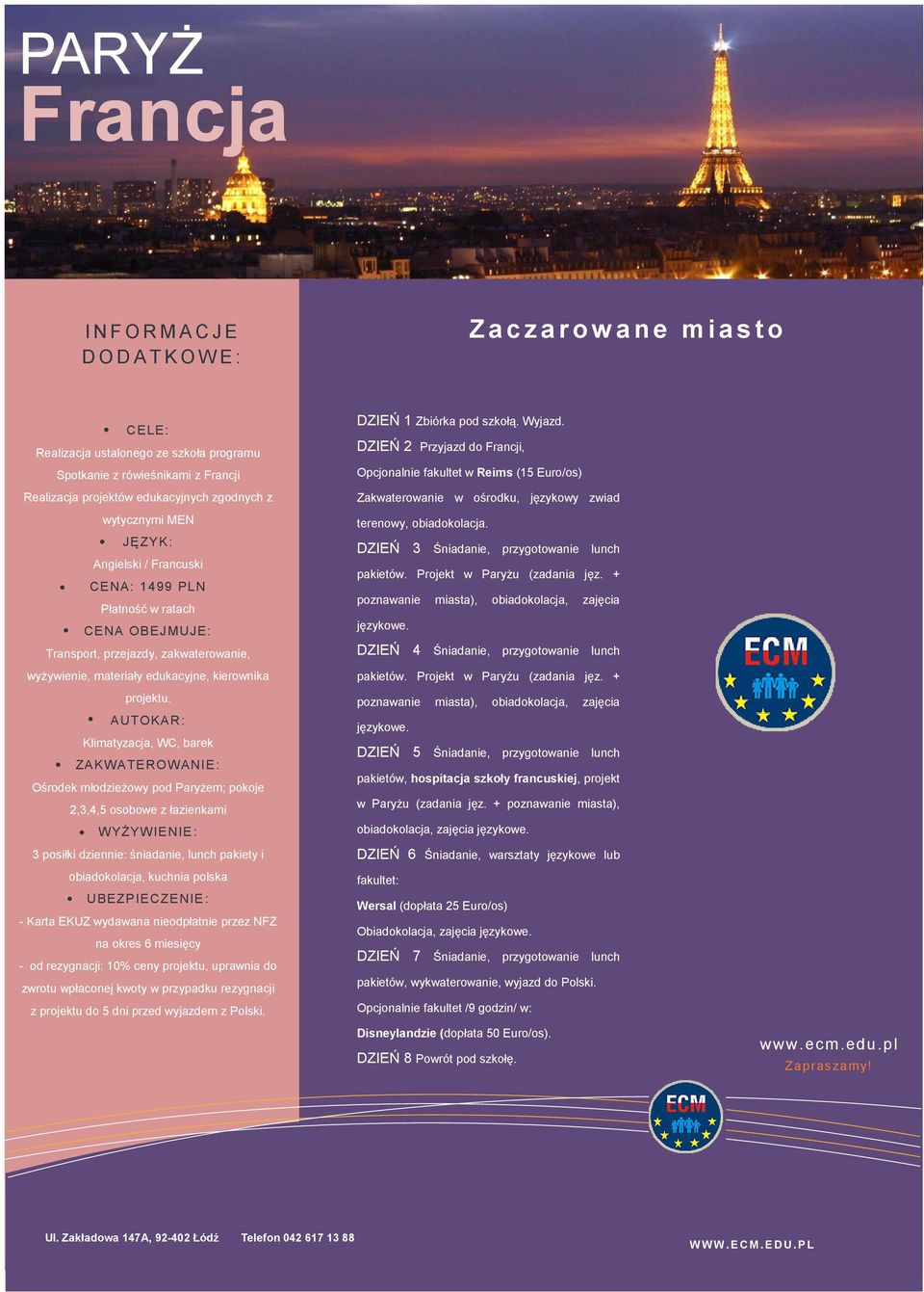 DZIEŃ 2 Przyjazd do Francji, Opcjonalnie fakultet w Reims (15 Euro/os) Zakwaterowanie w ośrodku, językowy zwiad terenowy, obiadokolacja. pakietów. Projekt w Paryżu (zadania jęz. + pakietów.