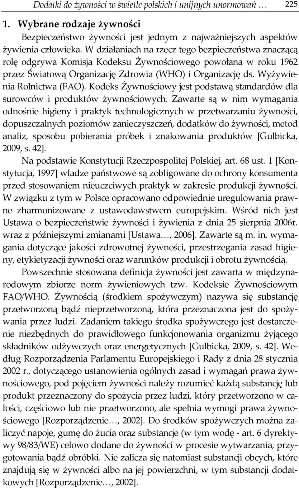 Wyżywienia Rolnictwa (FAO). Kodeks Żywnościowy jest podstawą standardów dla surowców i produktów żywnościowych.