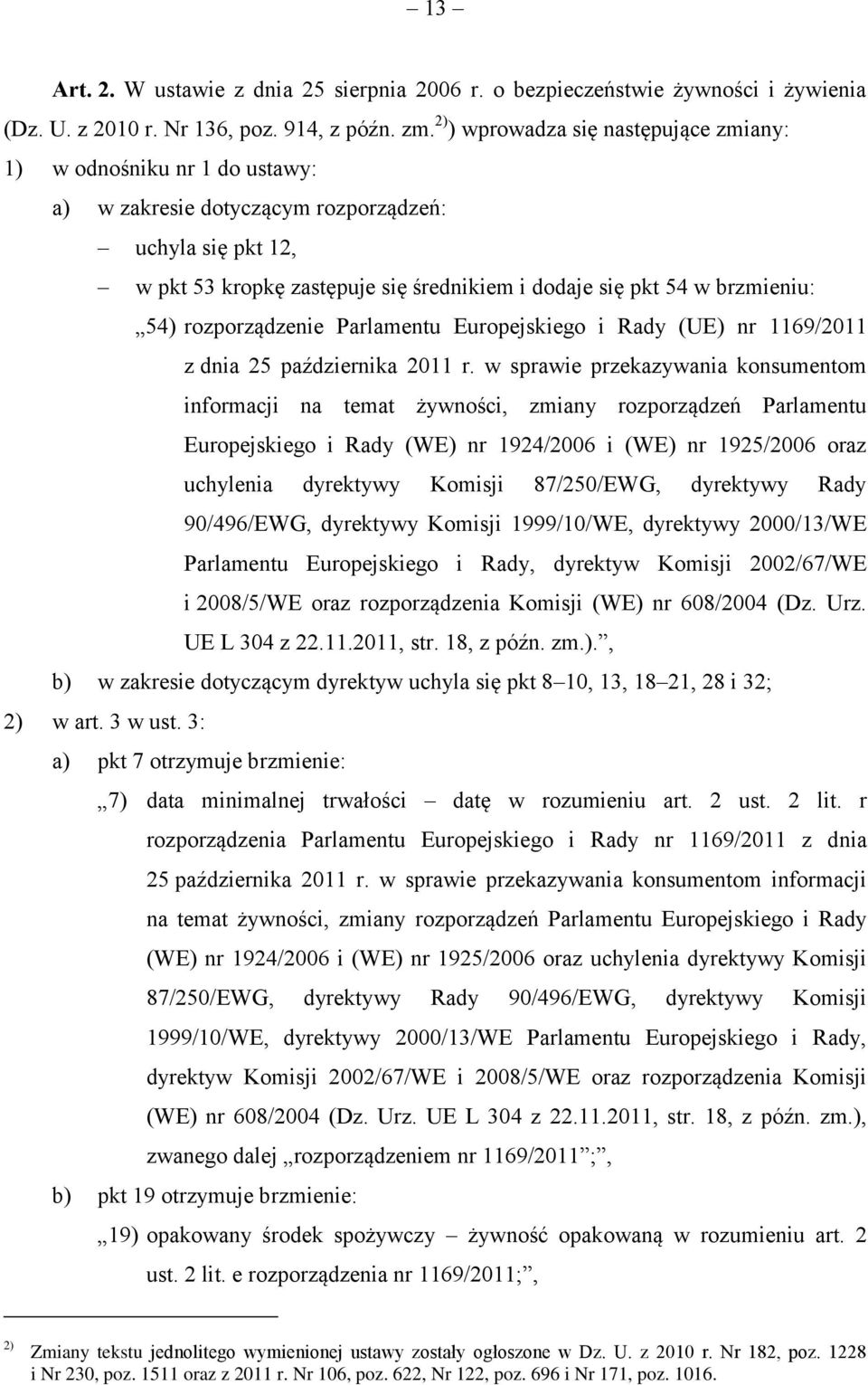 brzmieniu: 54) rozporządzenie Parlamentu Europejskiego i Rady (UE) nr 1169/2011 z dnia 25 października 2011 r.