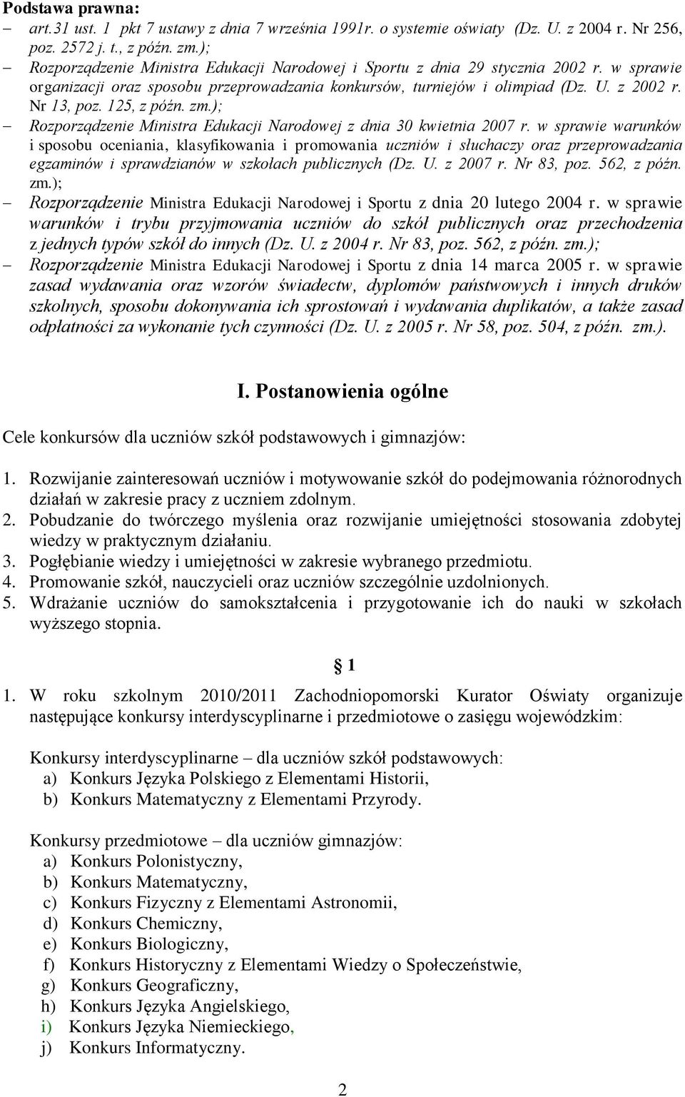 125, z późn. zm.); Rozporządzenie Ministra Edukacji Narodowej z dnia 30 kwietnia 2007 r.