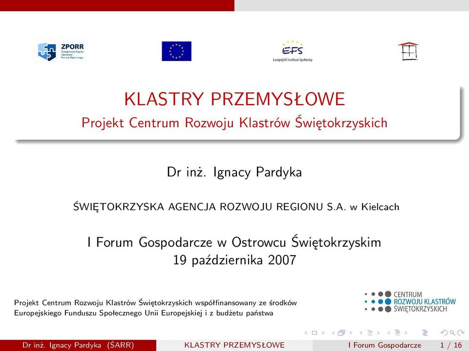 AGENCJA ROZWOJU REGIONU S.A. w Kielcach I Forum Gospodarcze w Ostrowcu Świętokrzyskim 19 października 2007