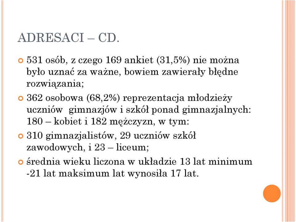 rozwiązania; 362 osobowa (68,2%) reprezentacja młodzieŝy uczniów gimnazjów i szkół ponad