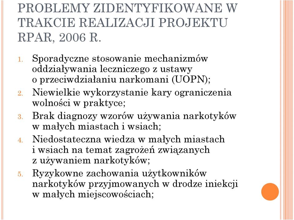 Niewielkie wykorzystanie kary ograniczenia wolności w praktyce; 3.