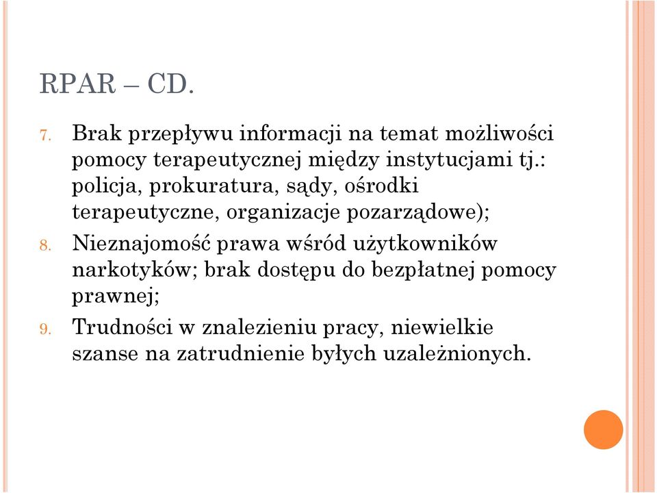 : policja, prokuratura, sądy, ośrodki terapeutyczne, organizacje pozarządowe); 8.