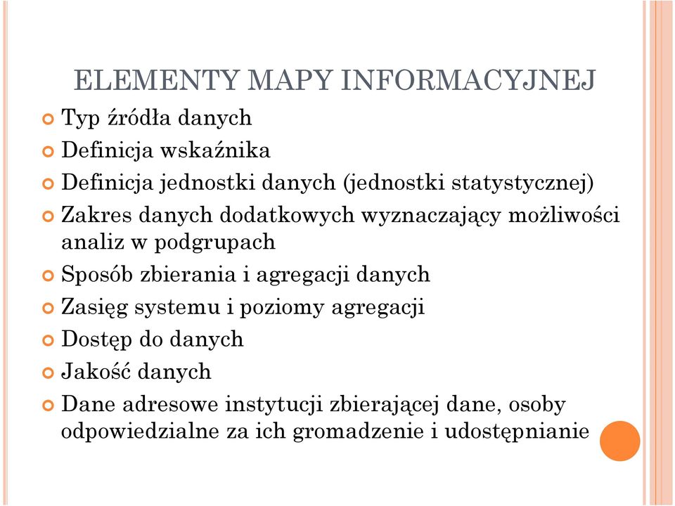 Sposób zbierania i agregacji danych Zasięg systemu i poziomy agregacji Dostęp do danych Jakość